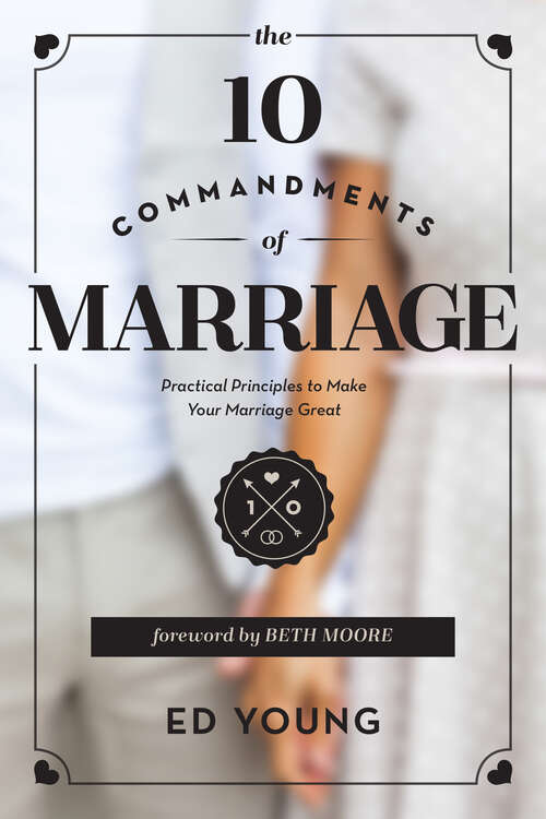 Book cover of The 10 Commandments of Marriage: Practical Principles to Make Your Marriage Great (New Edition)
