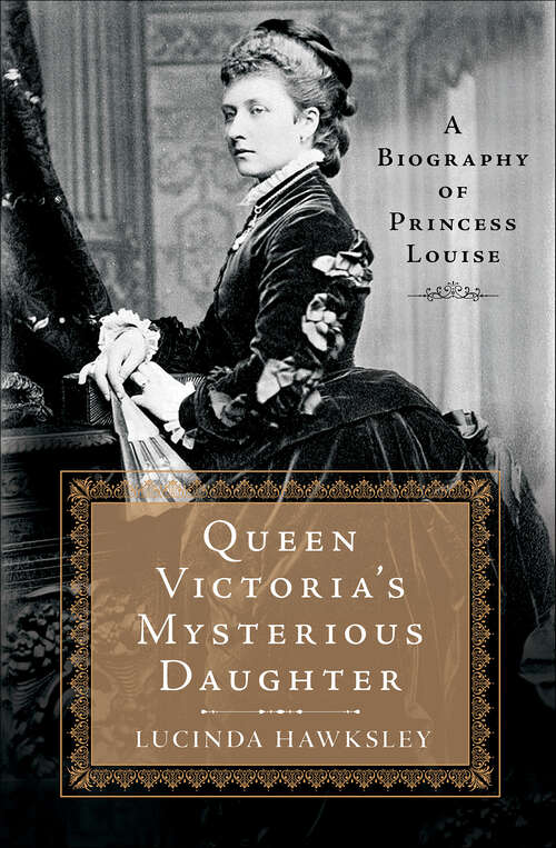 Book cover of Queen Victoria's Mysterious Daughter: A Biography of Princess Louise