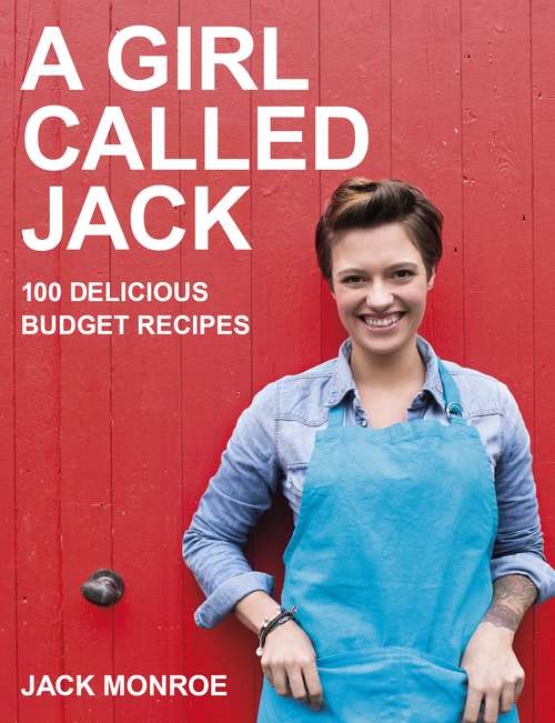 Book cover of A Girl Called Jack: 100 delicious budget recipes