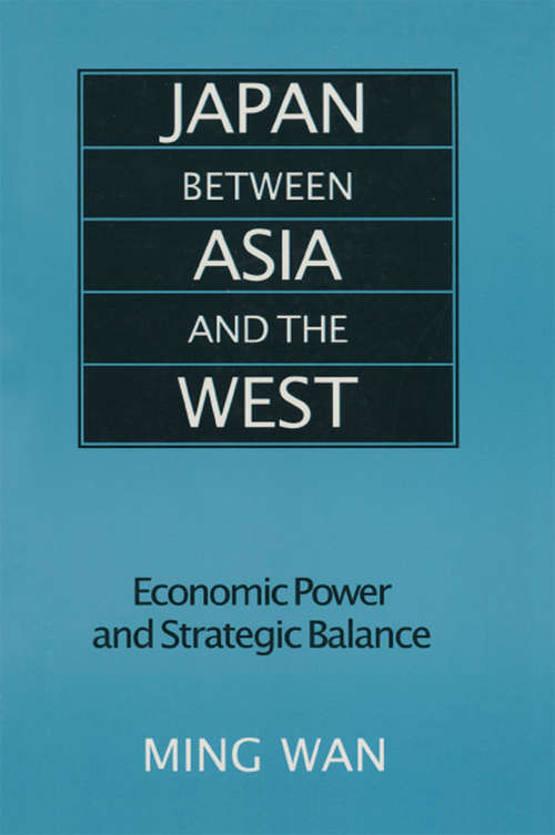 Japan Between Asia and the West: Economic Power and Strategic Balance