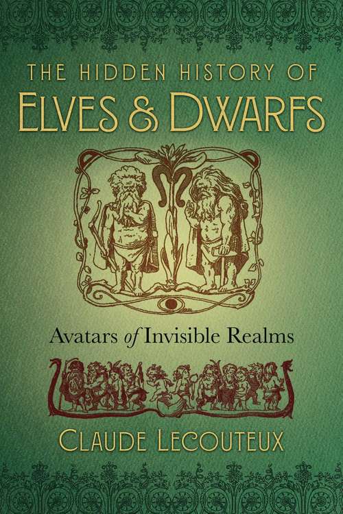 Book cover of The Hidden History of Elves and Dwarfs: Avatars of Invisible Realms