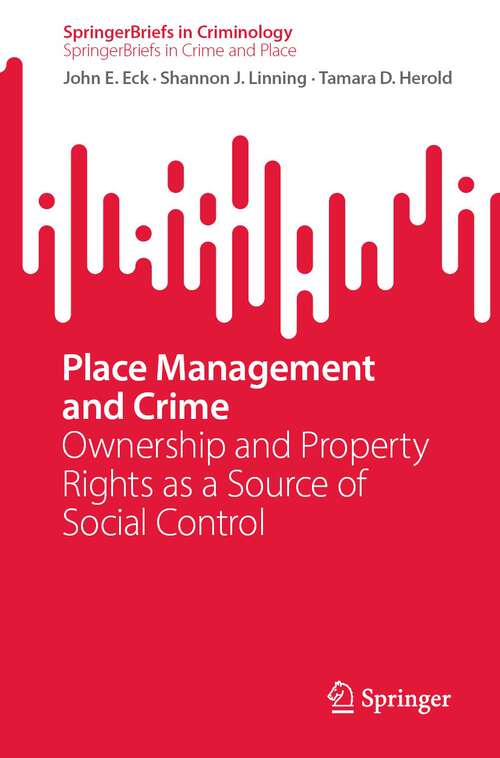 Place Management and Crime: Ownership and Property Rights as a Source of Social Control (SpringerBriefs in Criminology)