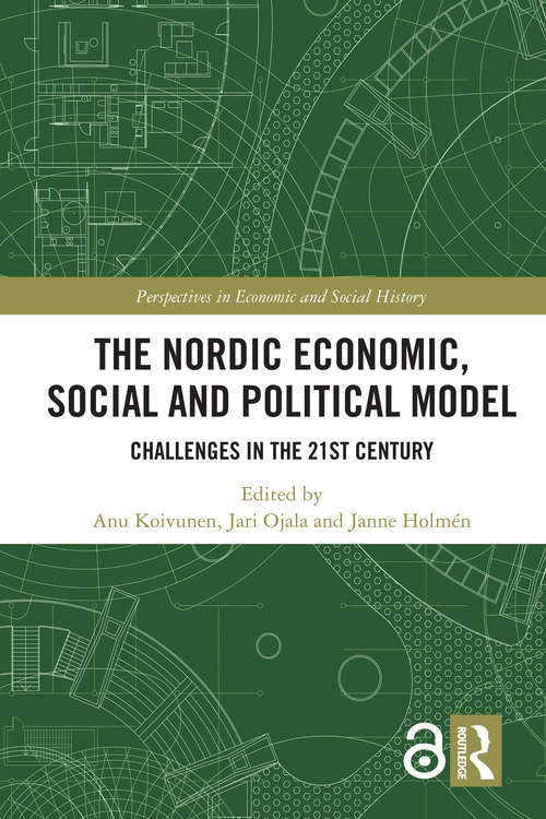 The Nordic Economic, Social and Political Model: Challenges in the 21st Century (Perspectives in Economic and Social History)