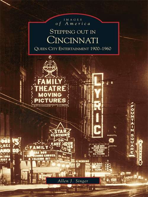 Stepping out in Cincinnati: Queen City Entertainment 1900-1960