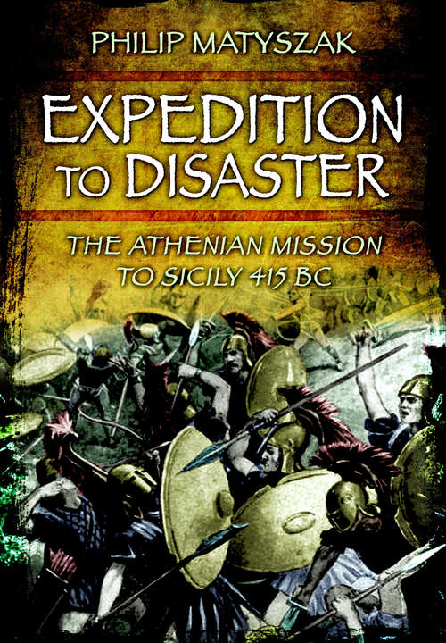 Book cover of Expedition to Disaster: The Athenian Mission to Sicily 415 BC
