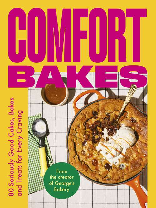 Book cover of Comfort Bakes: 80 Seriously Good Cakes, Bakes and Treats for Every Craving