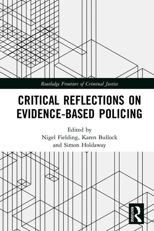 Book cover of Critical Reflections on Evidence-Based Policing (Routledge Frontiers of Criminal Justice)