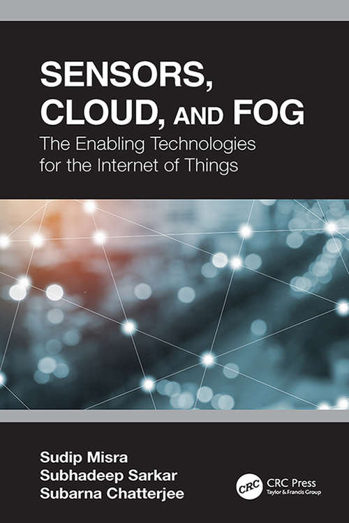 Sensors, Cloud, and Fog: The Enabling Technologies for  the Internet of Things