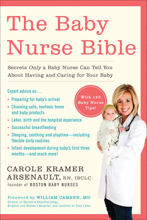 Book cover of The Baby Nurse Bible: Secrets Only a Baby Nurse Can Tell You about Having and Caring for Your Baby