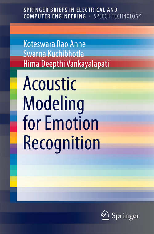 Acoustic Modeling for Emotion Recognition (SpringerBriefs in Speech Technology)