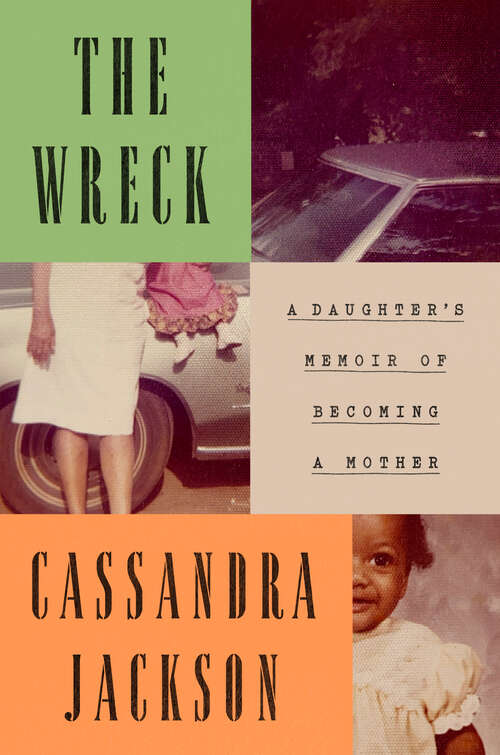 Book cover of The Wreck: A Daughter's Memoir of Becoming a Mother