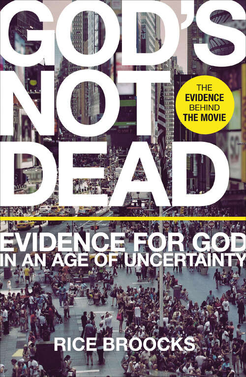 Book cover of God's Not Dead: Evidence for God in an Age of Uncertainty