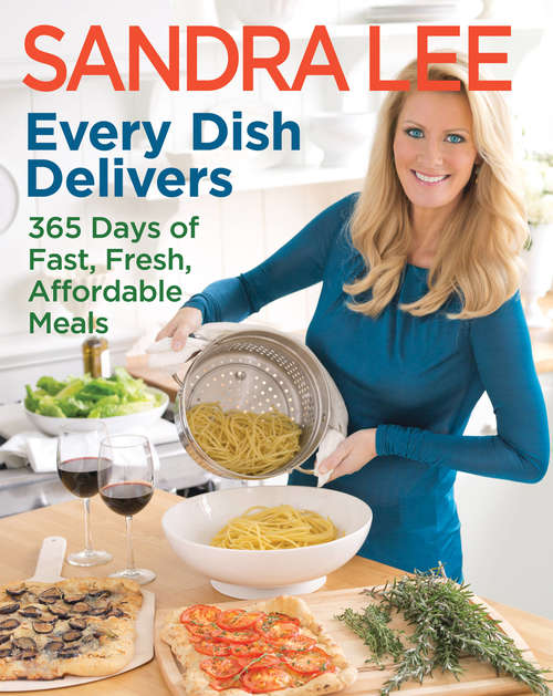 Every Dish Delivers: 365 Days of Fast, Fresh, Affordable Meals