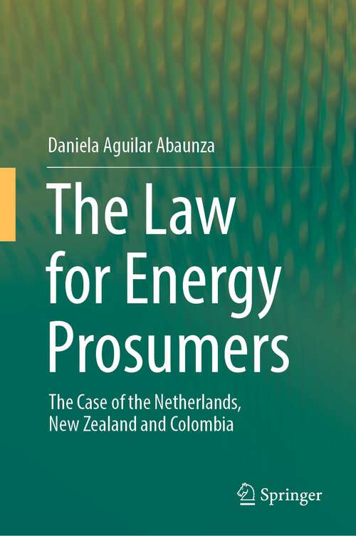 Book cover of The Law for Energy Prosumers: The Case of the Netherlands, New Zealand and Colombia (1st ed. 2022)
