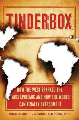 Book cover of Tinderbox: How the West Sparked the AIDS Epidemic and How the World Can Finally Overcome It