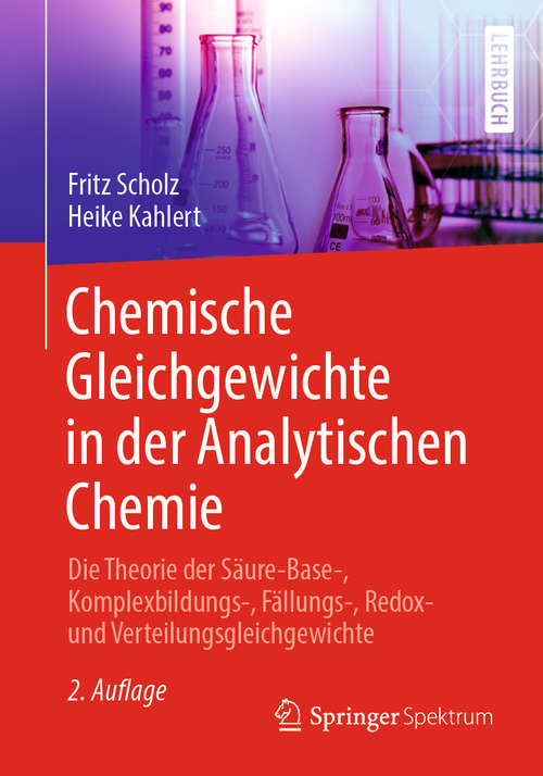 Chemische Gleichgewichte in der Analytischen Chemie: Die Theorie der Säure-Base-, Komplexbildungs-, Fällungs-, Redox- und Verteilungsgleichgewichte