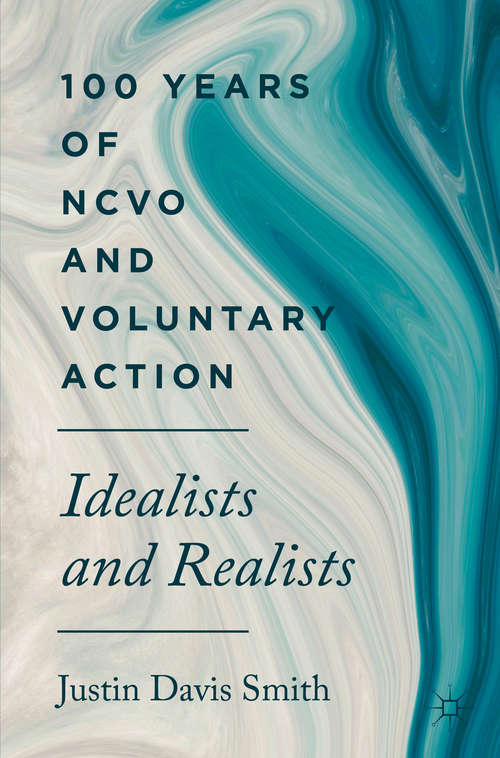 Book cover of 100 Years of NCVO and Voluntary Action: Idealists and Realists (1st ed. 2019)