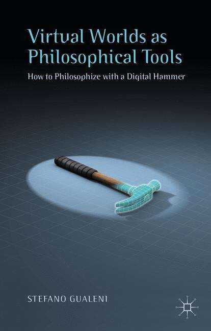 Book cover of Virtual Worlds As Philosophical Tools