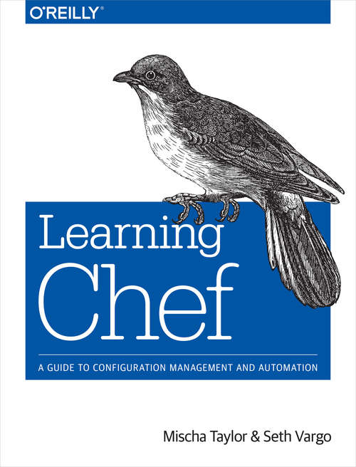 Book cover of Learning Chef: A Guide to Configuration Management and Automation