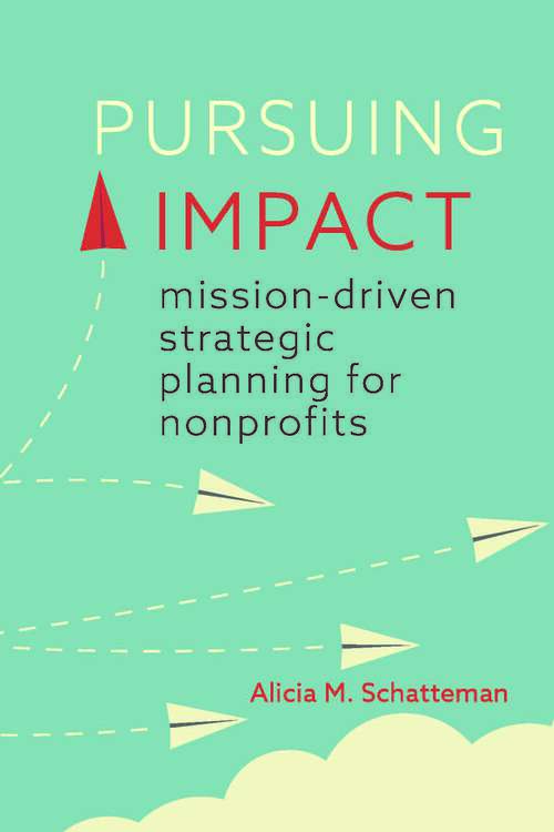 Book cover of Pursuing Impact: Mission-driven Strategic Planning For Nonprofits