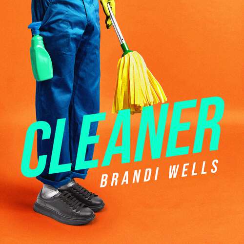 Book cover of Cleaner: A biting workplace satire - for fans of Ottessa Moshfegh and Halle Butler