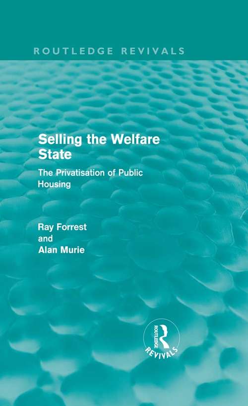 Selling the Welfare State: The Privatisation of Public Housing (Routledge Revivals)