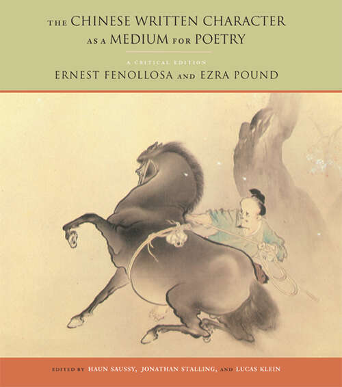 Book cover of The Chinese Written Character as a Medium for Poetry: A Critical Edition