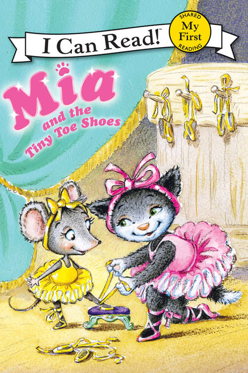 Book cover of Mia and the Tiny Toe Shoes (My First I Can Read)