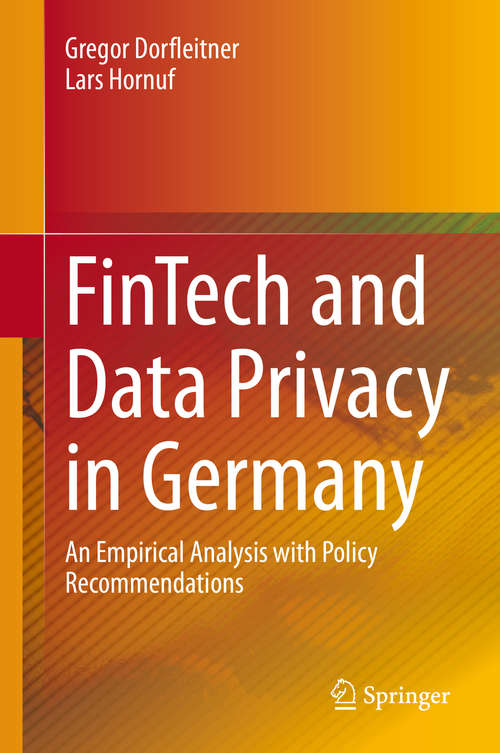 Book cover of FinTech and Data Privacy in Germany: An Empirical Analysis with Policy Recommendations (1st ed. 2019)