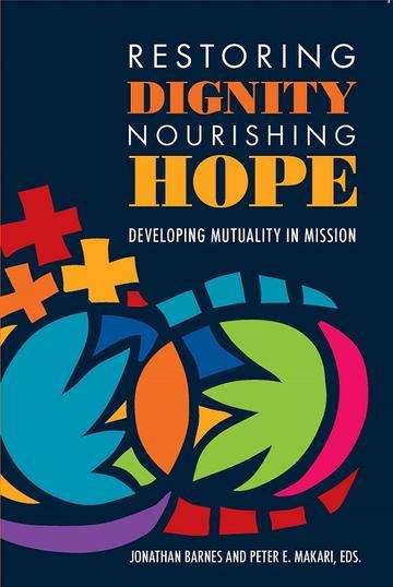 Restoring Dignity, Nourishing Hope: Developing Mutuality in Mission