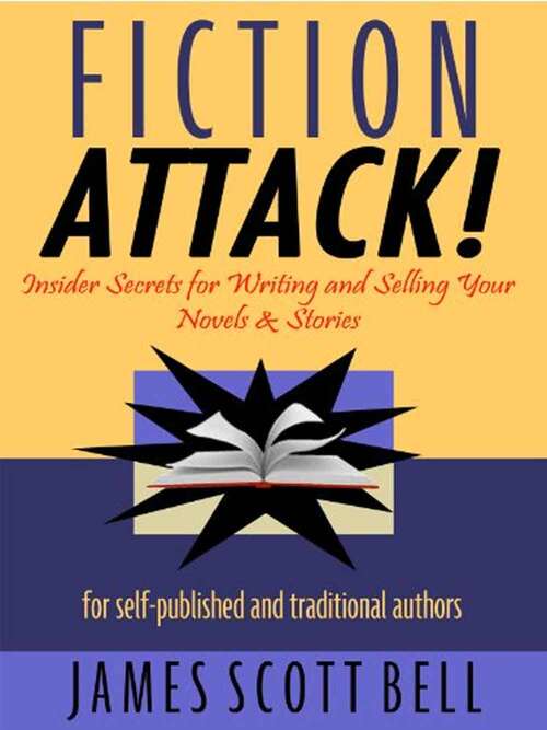 Book cover of Fiction Attack!: Insider Secrets For Writing And Selling Your Novels And Stories