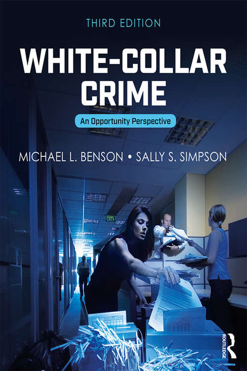 White-Collar Crime: An Opportunity Perspective (Criminology and Justice Studies #Vol. 2)
