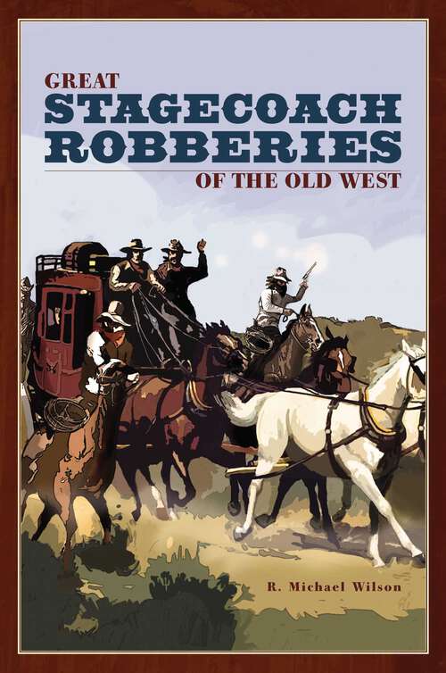 Book cover of Great Stagecoach Robberies of the Old West (1st Edition)