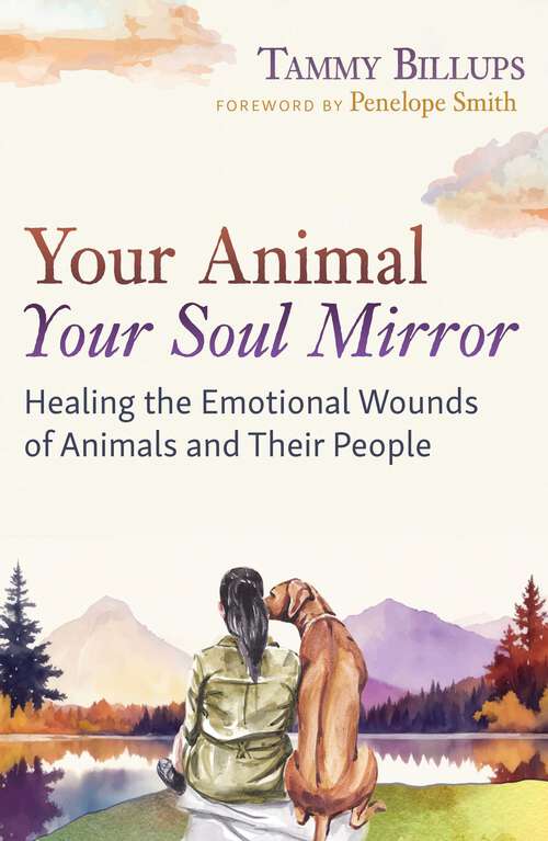 Book cover of Your Animal — Your Soul Mirror: Healing the Emotional Wounds of Animals and Their People