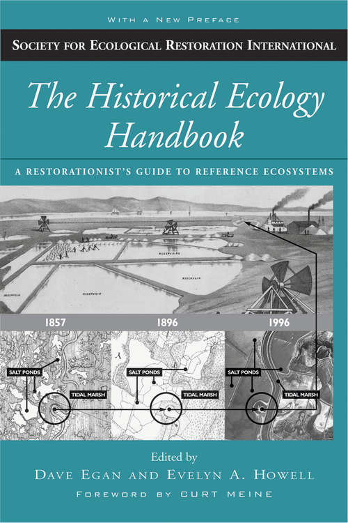 The Historical Ecology Handbook: A Restorationist's Guide to Reference Ecosystems (Science Practice Ecological Restoration)