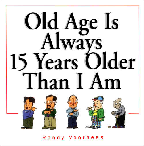 Book cover of Old Age Is Always 15 Years Older Than I Am