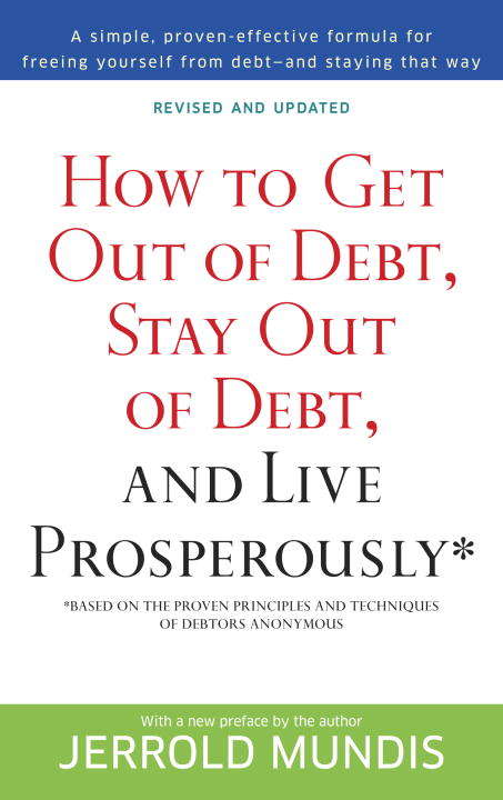 Book cover of How to Get Out of Debt, Stay Out of Debt, and Live Prosperously: Based on the Proven Principles and Techniques of Debtors Anonymous