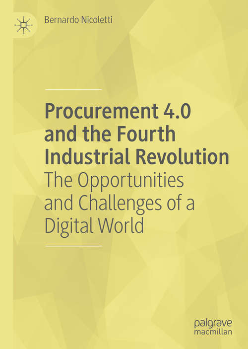 Book cover of Procurement 4.0 and the Fourth Industrial Revolution: The Opportunities and Challenges of a Digital World (1st ed. 2020)