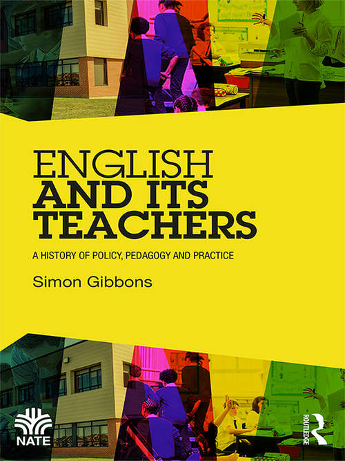 English and Its Teachers: A History of Policy, Pedagogy and Practice