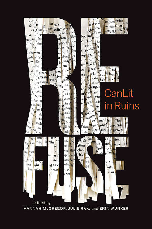 Refuse: CanLit in Ruins (Essais Ser. #6)