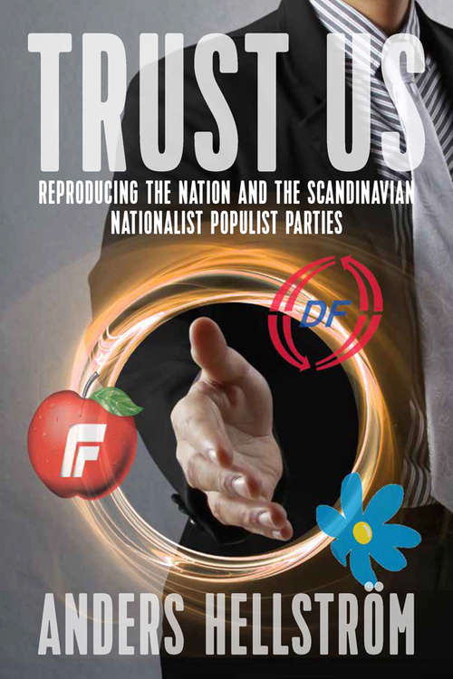 Book cover of Trust Us: Reproducing the Nation and the Scandinavian Nationalist Populist Parties