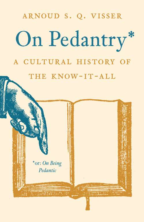 Book cover of On Pedantry: A Cultural History of the Know-it-All