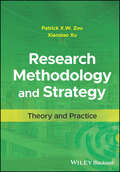 Research Methodology and Strategy: Theory and Practice