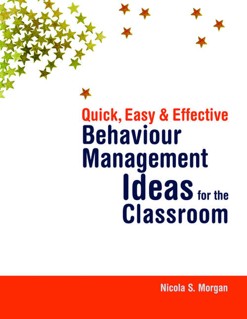 Book cover of Quick, Easy and Effective Behaviour Management Ideas for the Classroom