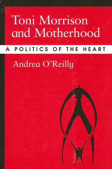 Book cover of Toni Morrison and Motherhood: A Politics of the Heart