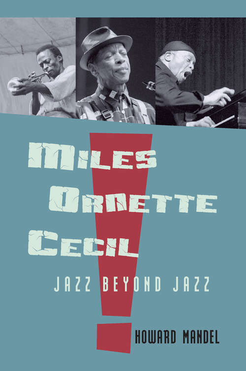 Book cover of Miles, Ornette, Cecil: Jazz Beyond Jazz