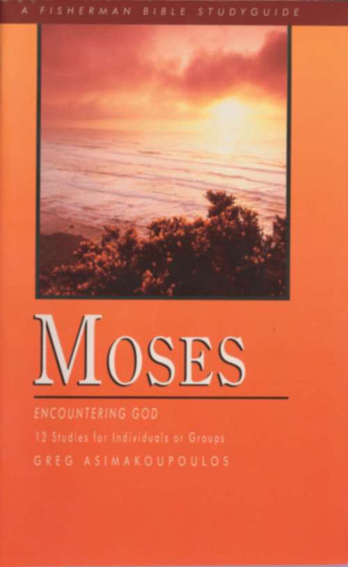 Book cover of Moses: Encountering God (Fisherman Bible Studyguide Series)