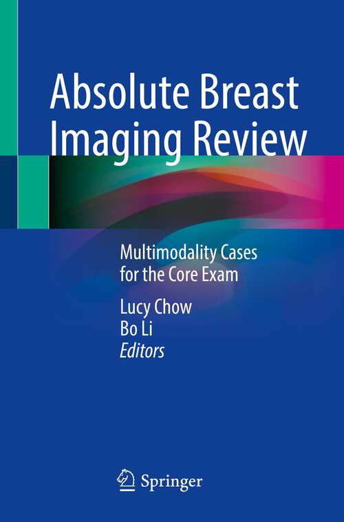 Book cover of Absolute Breast Imaging Review: Multimodality Cases for the Core Exam (1st ed. 2022)