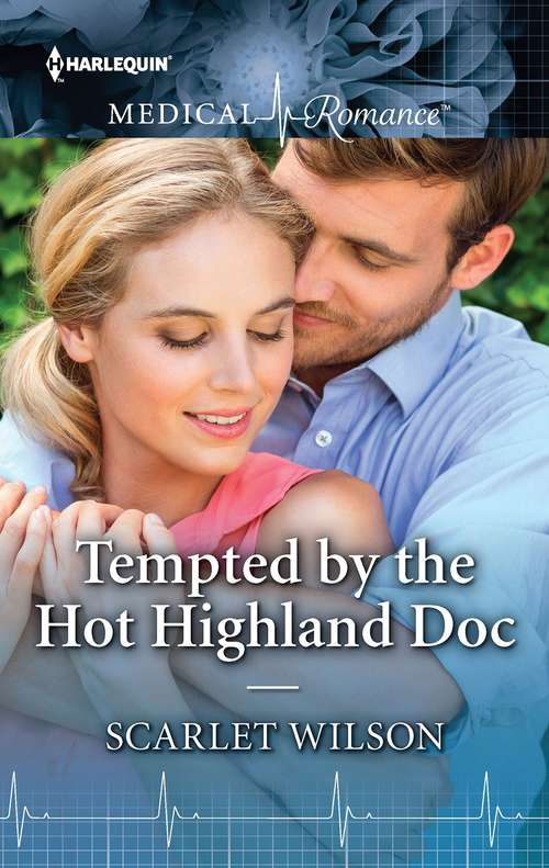 Tempted by the Hot Highland Doc: Tempted By The Hot Highland Doc / Mending The Single Dad's Heart (Mills And Boon Medical Ser. #Vol. 1027)