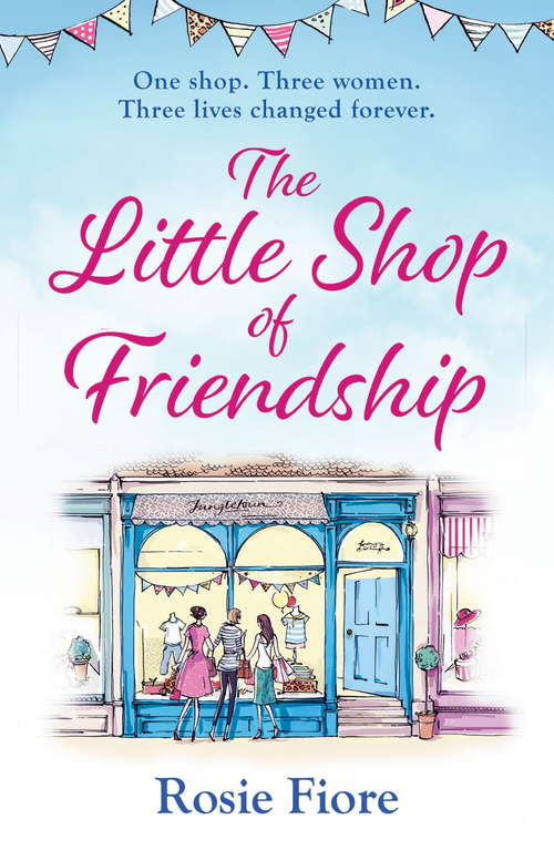 Book cover of The Little Shop of Friendship: The most heartwarming tale of the summer about family, love and following your dreams